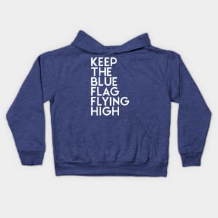 KEEP THE BLUE FLAG FLYING HIGH ALTERNATE Kids Hoodie